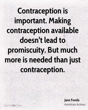 Contraception is important. Making contraception available doesn't ...