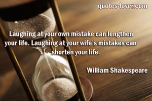 Laughing at your own mistake can lengthen your life. Laughing at your ...