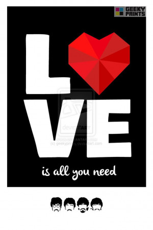 Love Is All You Need The Beatles Quote by geekyprints