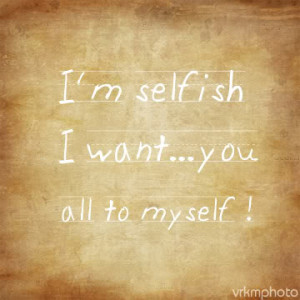 cute selfish scrap i am selfish quote orkut scrap