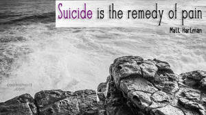 No one ever lacks a good reason for suicide.
