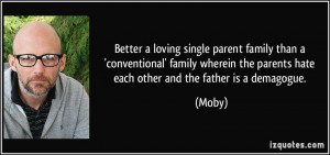 ... the parents hate each other and the father is a demagogue. - Moby