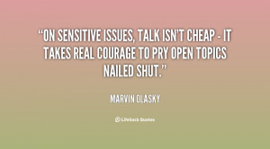 On sensitive issues, talk isn't cheap - it takes real courage to pry ...