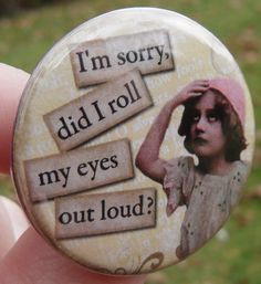 ... , funni pinback, funny buttons, oops quotes, laugh out loud quotes