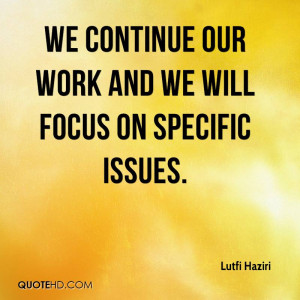 We continue our work and we will focus on specific issues.