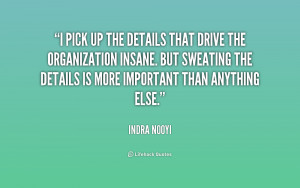 pick up the details that drive the organization insane. But sweating ...