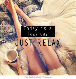 ... Quotes Lazy Quotes Relaxing Quotes Relaxation Quotes Lazy Day Quotes