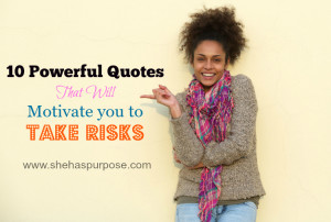 10 Powerful Quotes That Will Motivate You To Take Risks