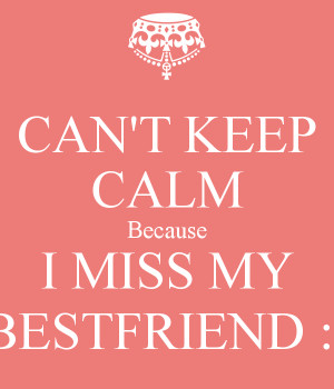 Displaying (12) Gallery Images For I Miss My Best Friend Quotes...