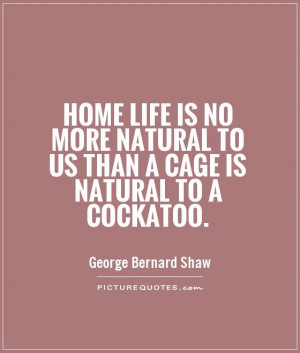 natural to us than a cage is natural to a cockatoo picture quote 1