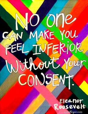 no one can make you feel inferior life quotes quotes quote colorful ...