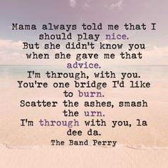 done the band perry my current favorite song the theme song for my ex ...