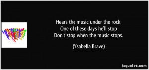 quote-hears-the-music-under-the-rock-one-of-these-days-he-ll-stop-don ...