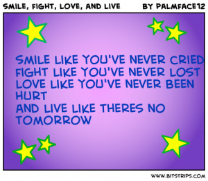 Live Like Theres No Tomorrow Quotes And live like theres no