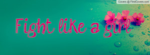 Fight like a girl Profile Facebook Covers
