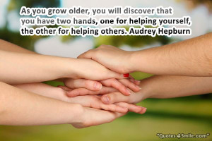 ... one for helping yourself, the other for helping others. Audrey Hepburn