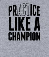 Practice Like a Champion Shirt