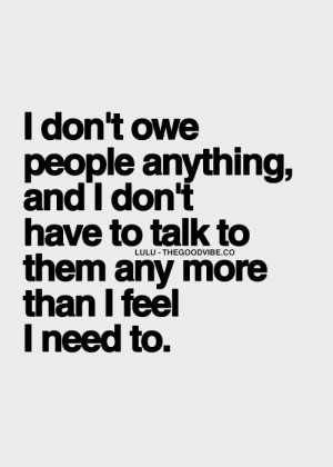 ... Quotes, Push People Away, More Quotes, Selfish People, Owe People