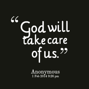 Quotes Picture: god will take care of us