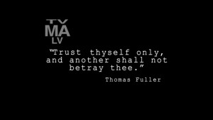 Trust thyself only, and another shall not betray thee.” – Thomas ...