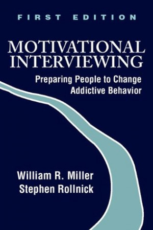 ... Interviewing: Preparing People to Change Addictive Behavior