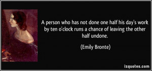 person who has not done one half his day's work by ten o'clock runs ...