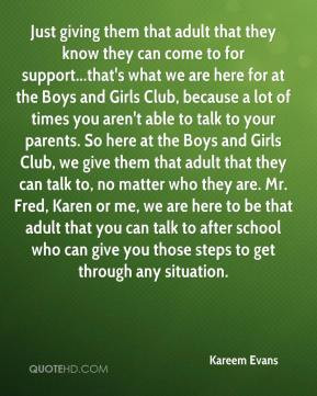 for support...that's what we are here for at the Boys and Girls Club ...