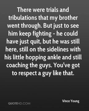 Vince Young - There were trials and tribulations that my brother went ...