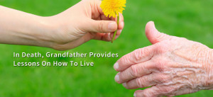 ... Grandfather Provides Lessons On How To Live Grief Loss and Bereavement