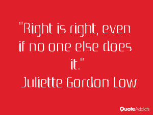 juliette gordon low quotes right is right even if no one else does it ...