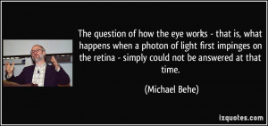 More Michael Behe Quotes