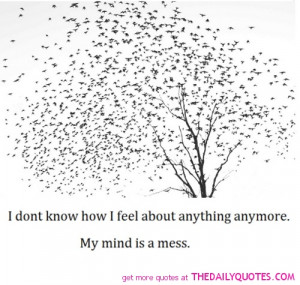 File Name : i-dont-know-how-i-feel-about-anything-anymore-my-mind-is-a ...