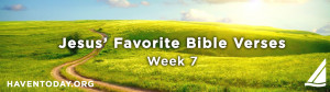 Week 7: Jesus’ Favorite Bible Verses | 90 Day Bible Challenge