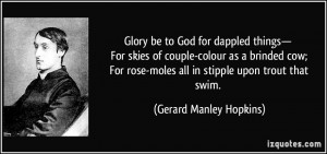 ... -moles all in stipple upon trout that swim. - Gerard Manley Hopkins