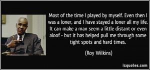 ... was-a-loner-and-i-have-stayed-a-loner-all-my-roy-wilkins-335408.jpg