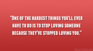... do is to stop loving someone because they’ve stopped loving you