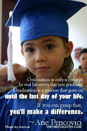 Best Graduation quotes - Graduation is only a concept. In real life ...