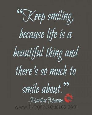Keep Smiling. There’s So Much To Smile About.