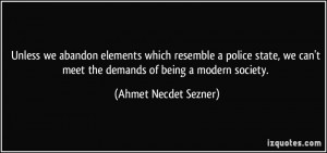 Unless we abandon elements which resemble a police state, we can't ...