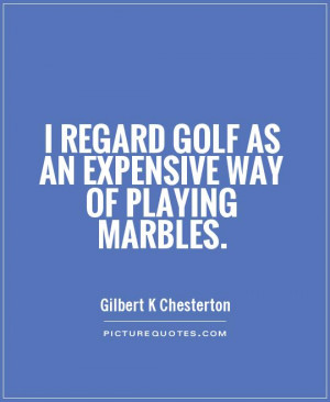 Sports Quotes Golf Quotes Gilbert K Chesterton Quotes
