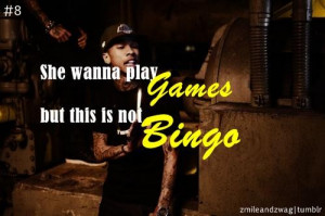 Rapper tyga quotes sayings she wanna play games