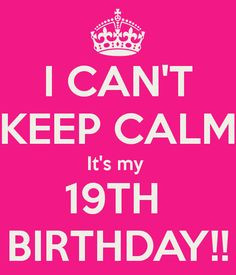 Happy 19th birthday to me on Pinterest | 19th birthday , birthday ...