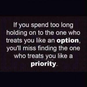 If you spent too long holding on to the one who treats you like an ...