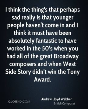 ... great Broadway composers and when West Side Story didn't win the Tony
