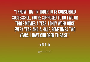 quote-Meg-Tilly-i-know-that-in-order-to-be-232294.png