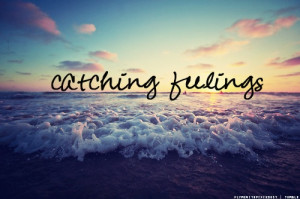 catching feelings