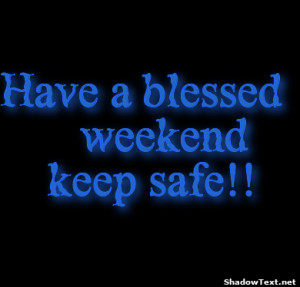 Have a blessed weekend keep safe!! 