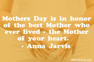 mother-Mothers Day is in honor of the best Mother who ever lived - the ...