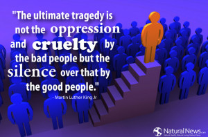 The ultimate tragedy is not the oppression and cruelty by the bad ...