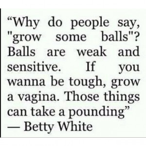 Hilarious Betty White quote!